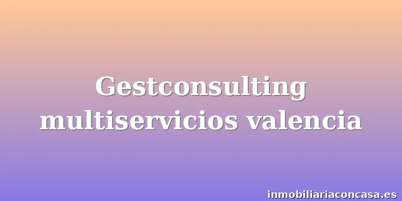 Gestconsulting multiservicios valencia