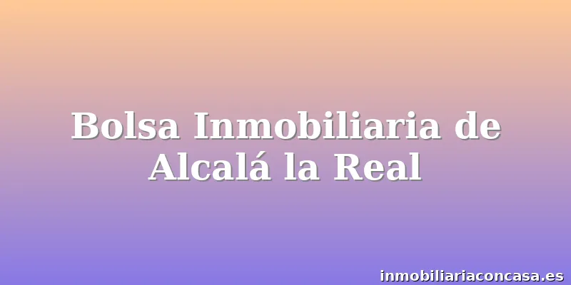 Bolsa Inmobiliaria de Alcalá la Real