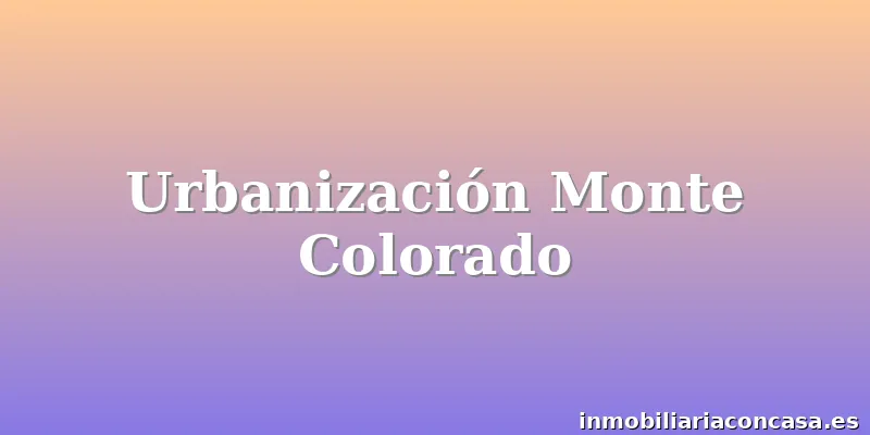 Urbanización Monte Colorado