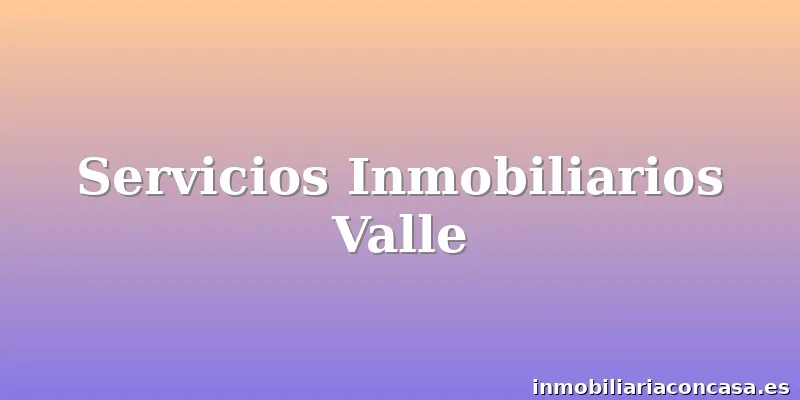 Servicios Inmobiliarios Valle