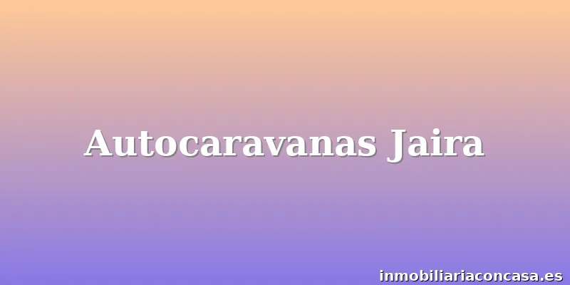 Autocaravanas Jaira