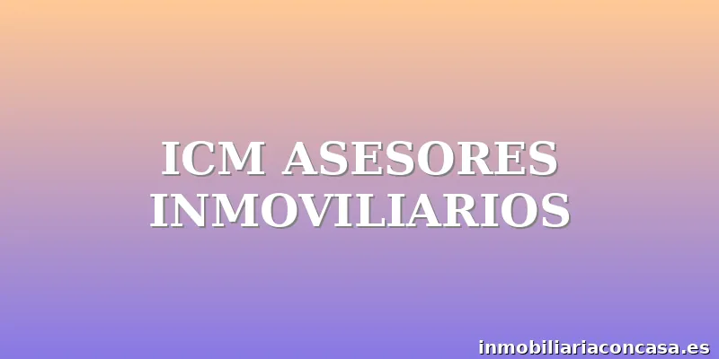 ICM ASESORES INMOVILIARIOS