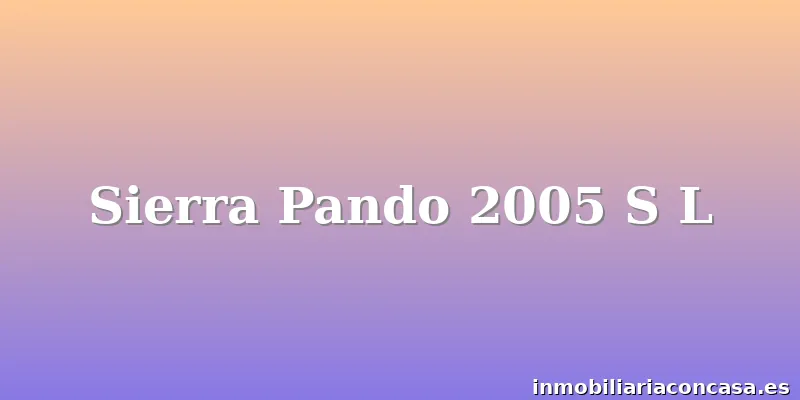 Sierra Pando 2005 S L