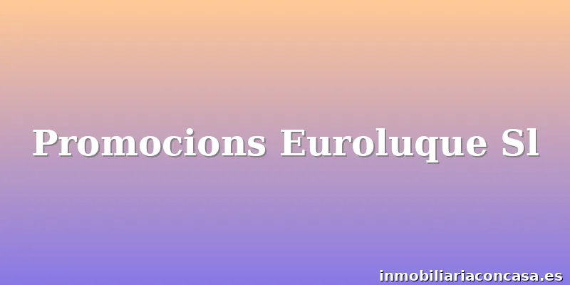 Promocions Euroluque Sl