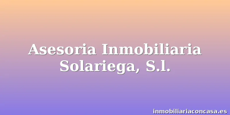 Asesoria Inmobiliaria Solariega, S.l.