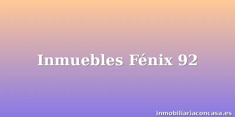Inmuebles Fénix 92