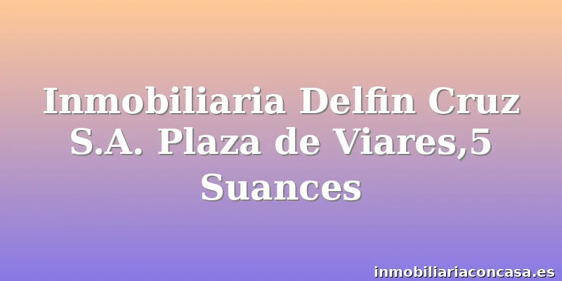 Inmobiliaria Delfin Cruz S.A. Plaza de Viares,5 Suances