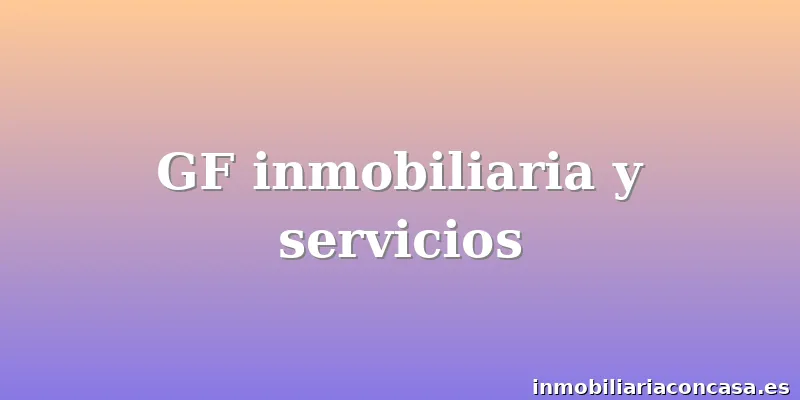 GF inmobiliaria y servicios
