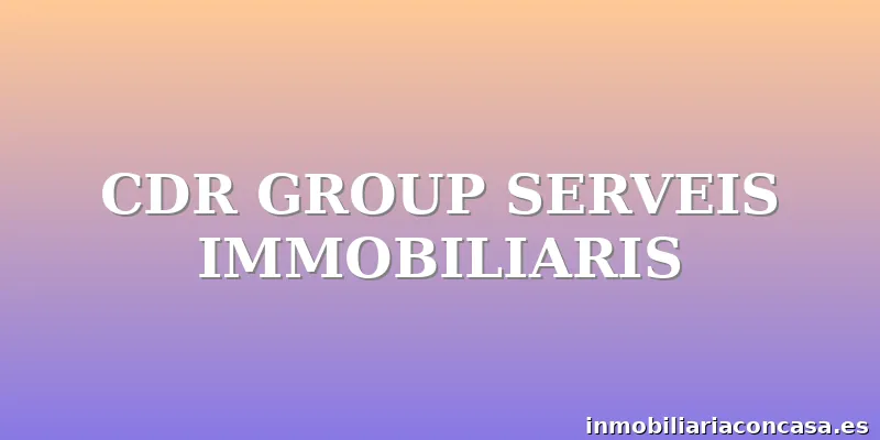 CDR GROUP SERVEIS IMMOBILIARIS
