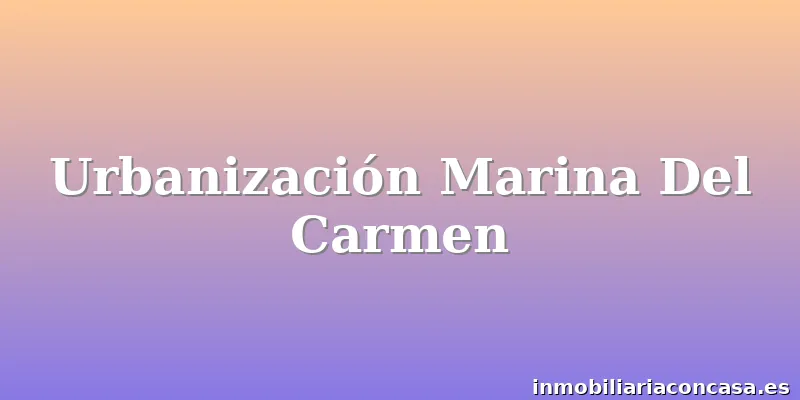 Urbanización Marina Del Carmen
