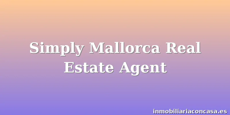 Simply Mallorca Real Estate Agent
