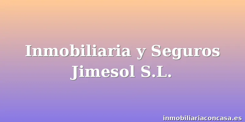 Inmobiliaria y Seguros Jimesol S.L.