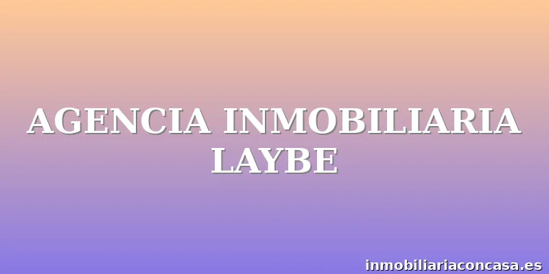 AGENCIA INMOBILIARIA LAYBE
