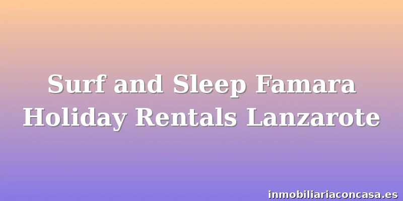 Surf and Sleep Famara Holiday Rentals Lanzarote