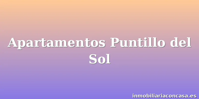 Apartamentos Puntillo del Sol