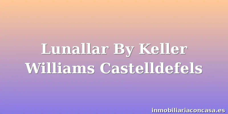 Lunallar By Keller Williams Castelldefels