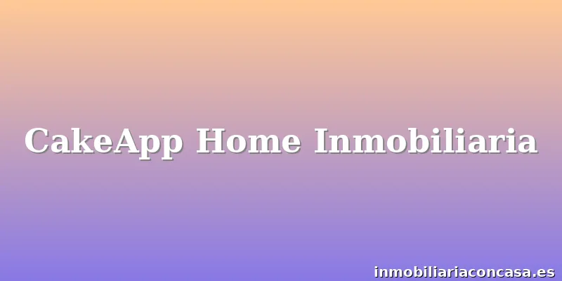 CakeApp Home Inmobiliaria