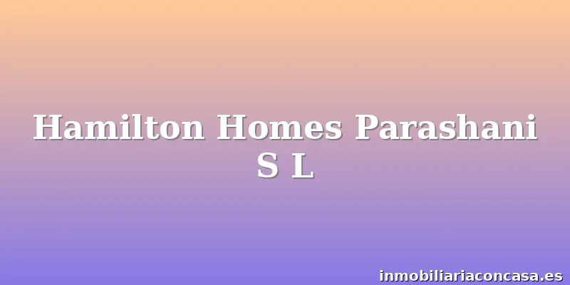 Hamilton Homes Parashani S L