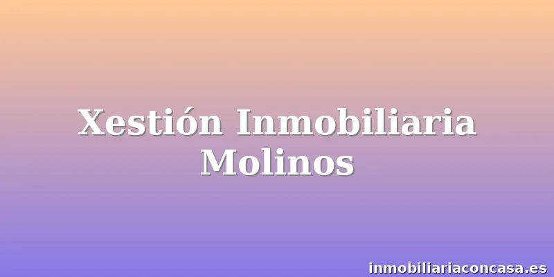 Xestión Inmobiliaria Molinos