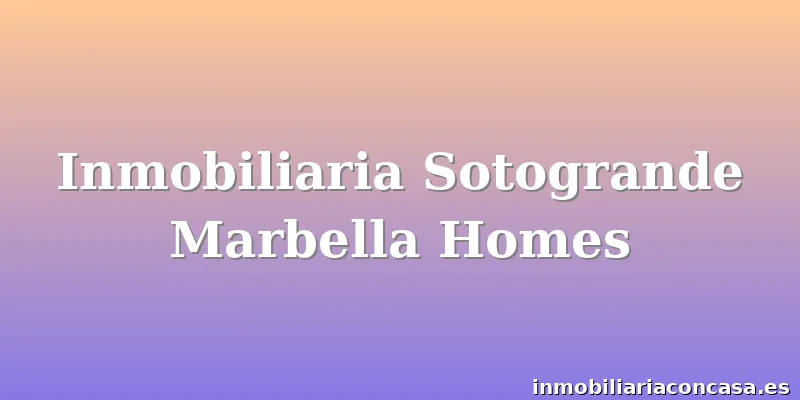 Inmobiliaria Sotogrande Marbella Homes