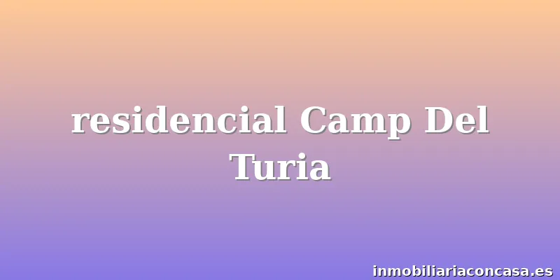 residencial Camp Del Turia
