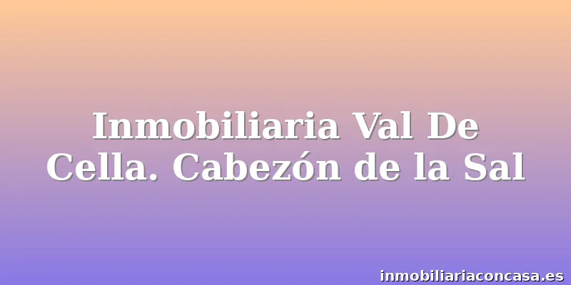 Inmobiliaria Val De Cella. Cabezón de la Sal