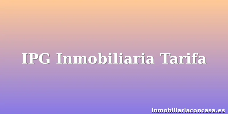 IPG Inmobiliaria Tarifa