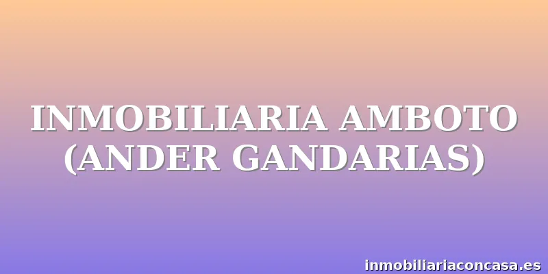 INMOBILIARIA AMBOTO (ANDER GANDARIAS)