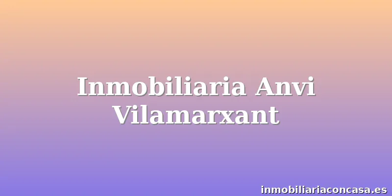 Inmobiliaria Anvi Vilamarxant