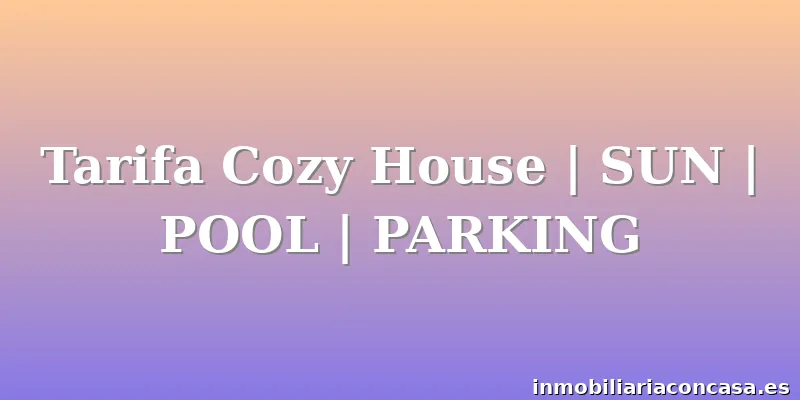 Tarifa Cozy House | SUN | POOL | PARKING