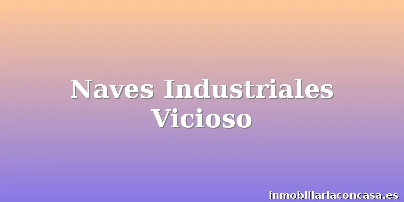 Naves Industriales Vicioso