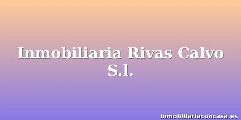 Inmobiliaria Rivas Calvo S.l.