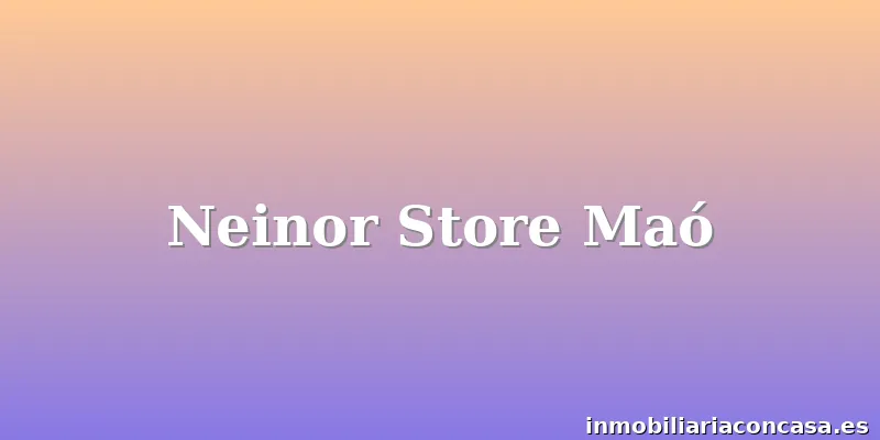 Neinor Store Maó