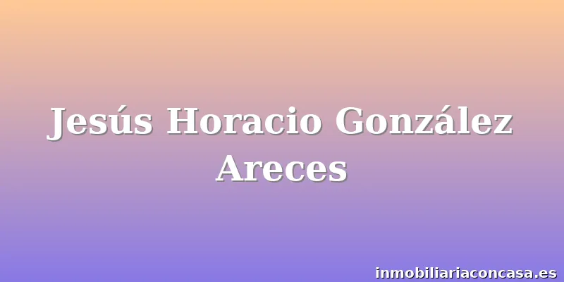 Jesús Horacio González Areces
