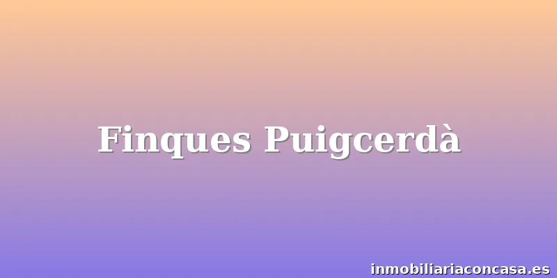 Finques Puigcerdà