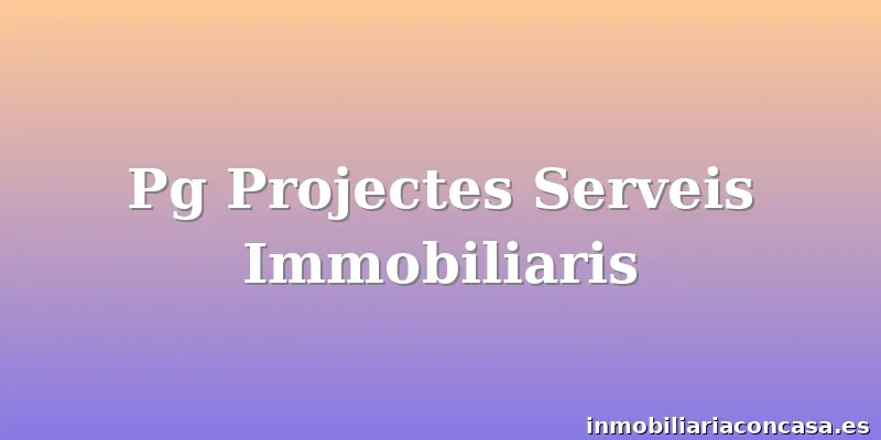 Pg Projectes Serveis Immobiliaris