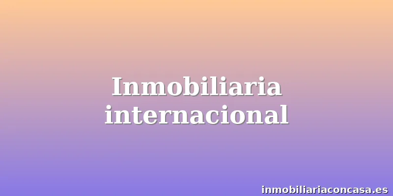 Inmobiliaria internacional