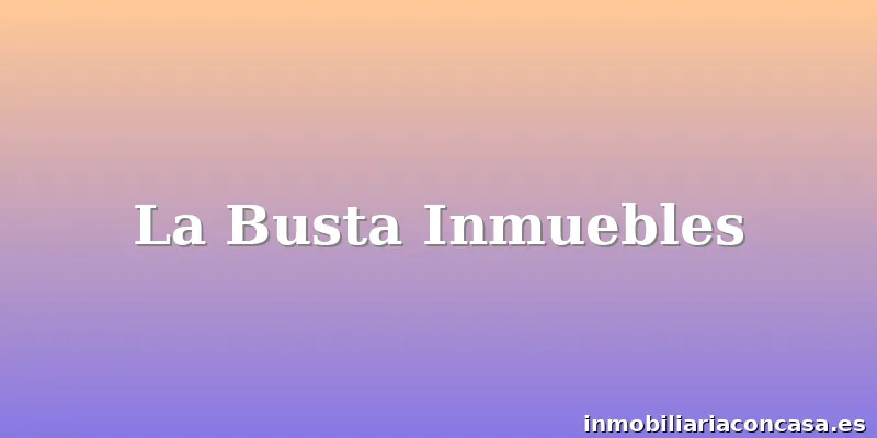 La Busta Inmuebles