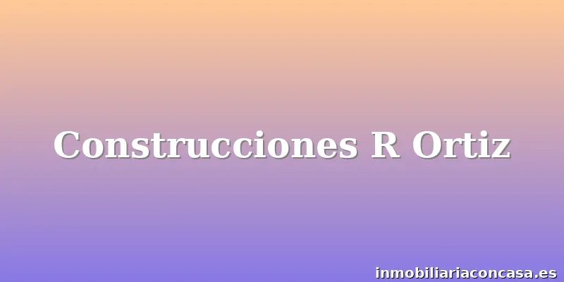 Construcciones R Ortiz