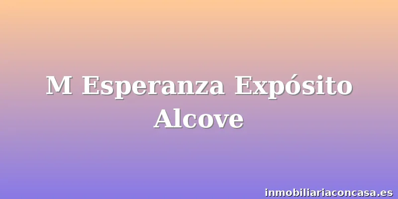 M Esperanza Expósito Alcove