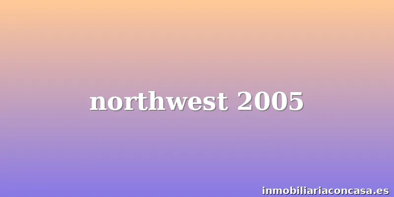 northwest 2005