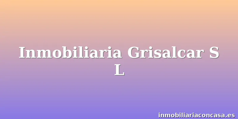 Inmobiliaria Grisalcar S L