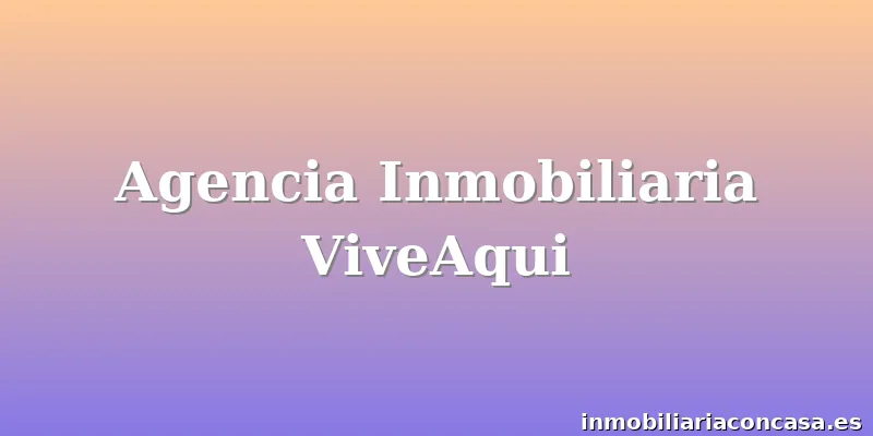 Agencia Inmobiliaria ViveAqui