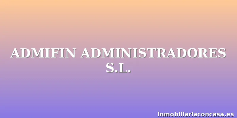 ADMIFIN ADMINISTRADORES S.L.