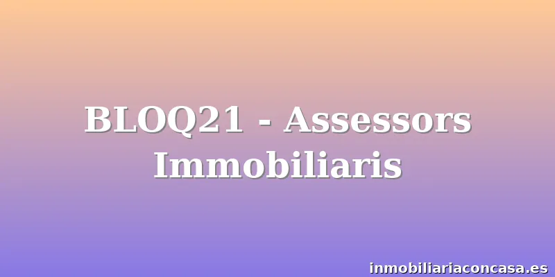 BLOQ21 - Assessors Immobiliaris