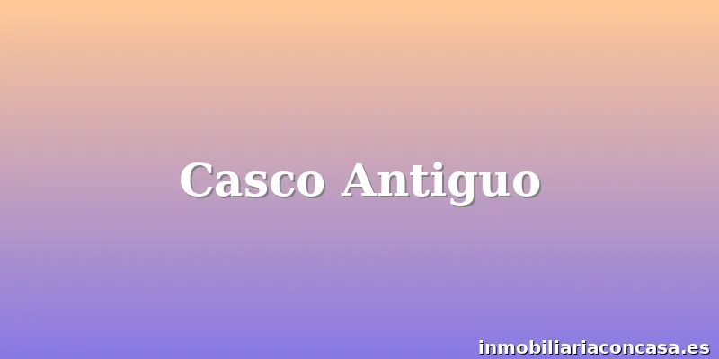 Casco Antiguo