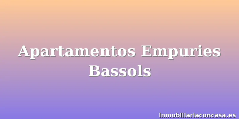 Apartamentos Empuries Bassols