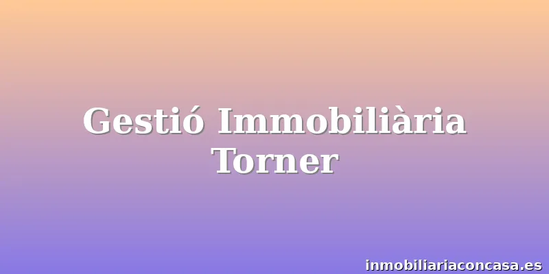 Gestió Immobiliària Torner