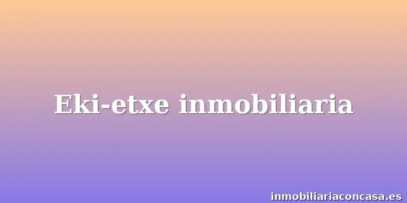 Eki-etxe inmobiliaria