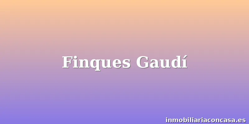 Finques Gaudí